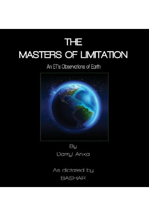 The Masters of Limitation: An ET's Observations of Earth