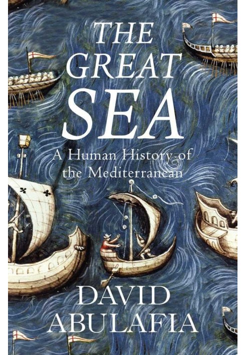 Great Sea. Human history of the Mediterranean