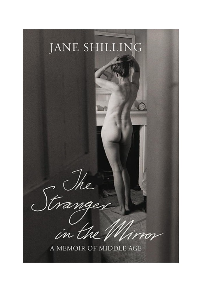 The Stranger in the Mirror: A Memoir of Middle Age