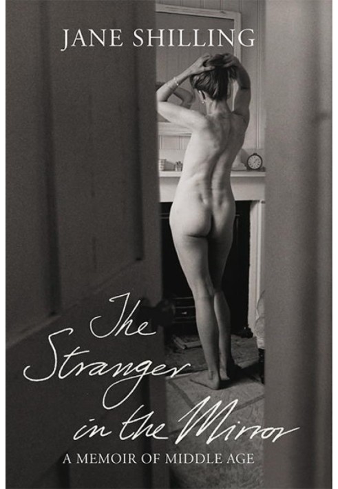 The Stranger in the Mirror: A Memoir of Middle Age