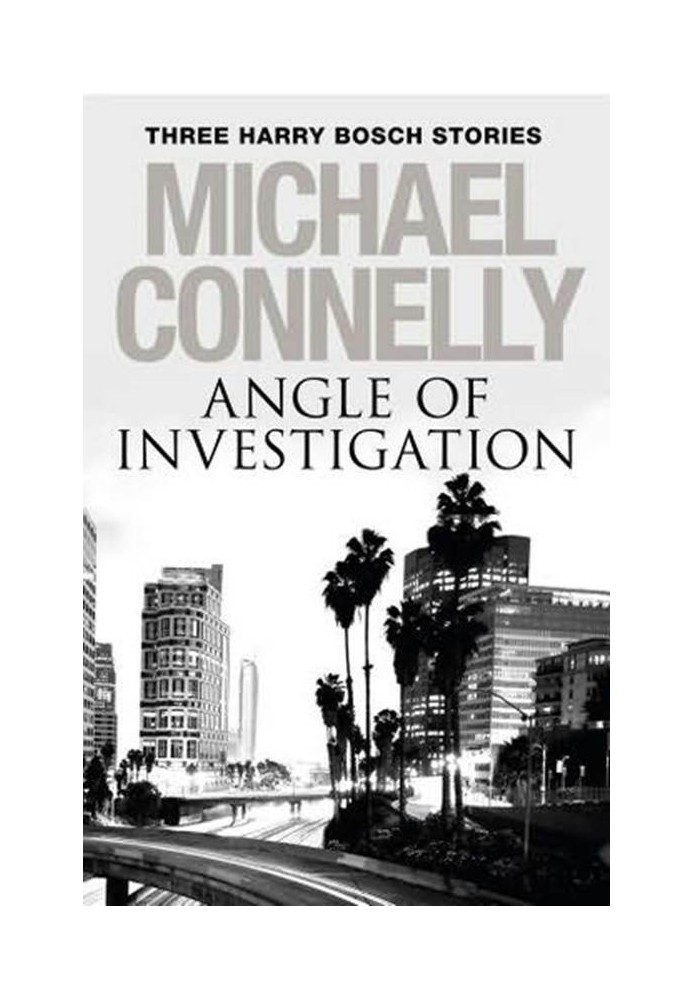 Angle of Investigation: Three Harry Bosch Stories