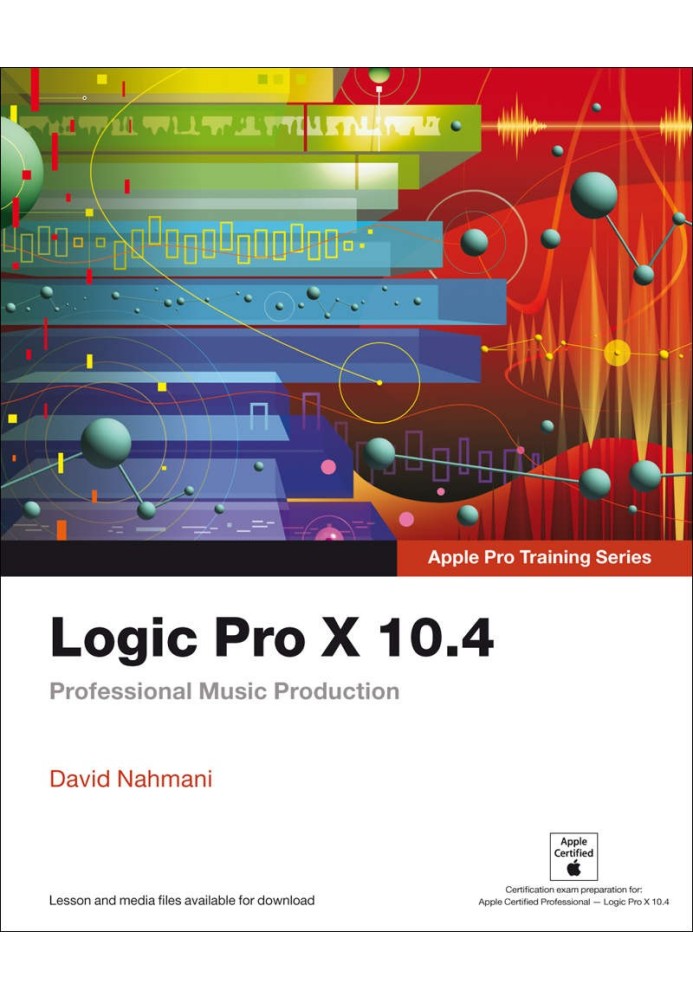 Logic Pro X 10.4 — Серия тренингов Apple Pro: профессиональное создание музыки