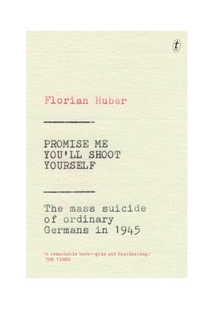 Обещай мне, что застрелишься: Массовое самоубийство простых немцев в 1945 году