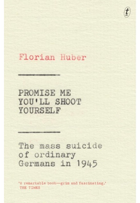 Promise Me You'll Shoot Yourself: The Mass Suicide of Ordinary Germans in 1945