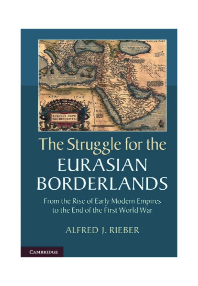 The struggle for the Eurasian border territories. From the rise of early modern empires to the end of the First World War