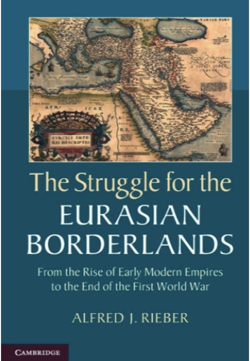 The struggle for the Eurasian border territories. From the rise of early modern empires to the end of the First World War