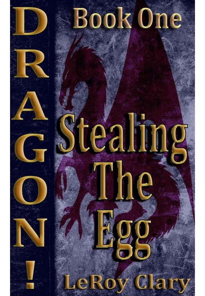 Dragon! Book One: Stealing the egg