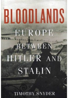 Bloodlands: Europe Between Hitler and Stalin