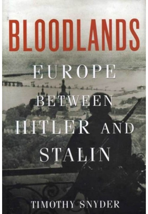 Кровавые земли: Европа между Гитлером и Сталиным