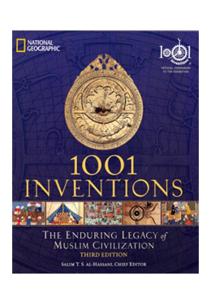 1001 Inventions. The Enduring Legacy of Muslim Civilisation