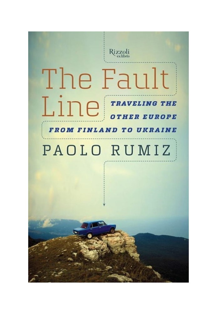 The Fault Line: Traveling the Other Europe, from Finland to Ukraine