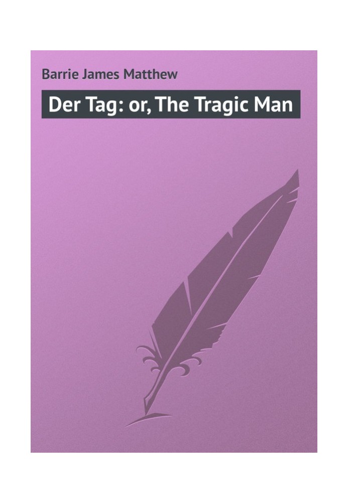 Der Tag: or, The Tragic Man