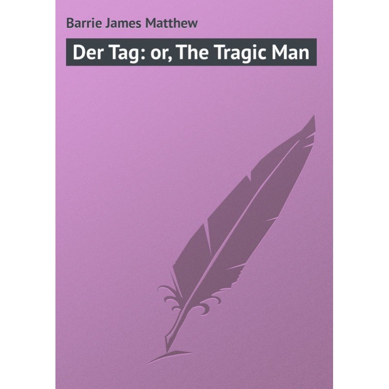 Der Tag: or, The Tragic Man