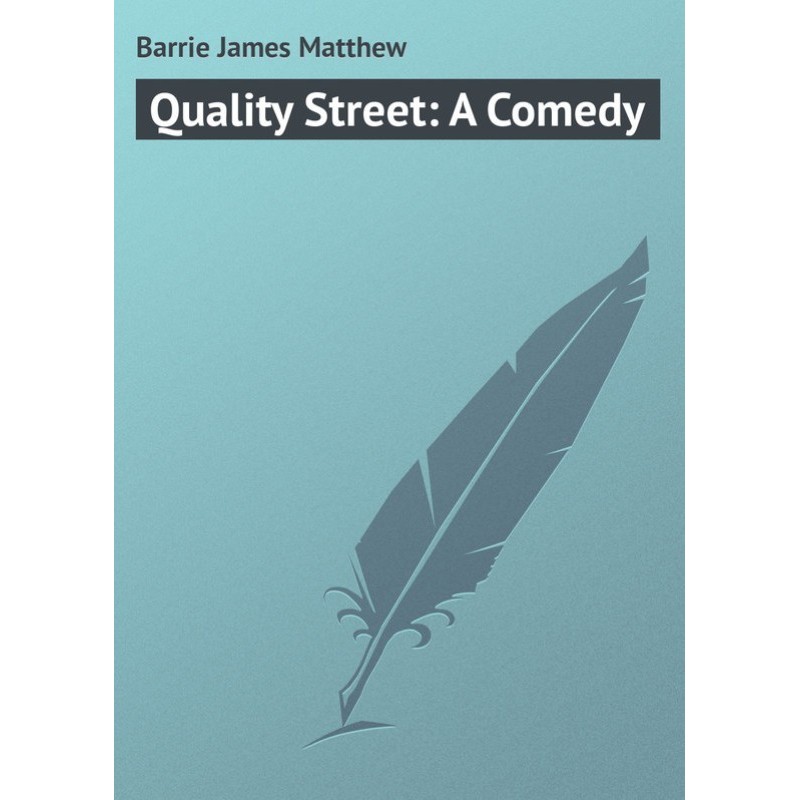 Quality Street: A Comedy