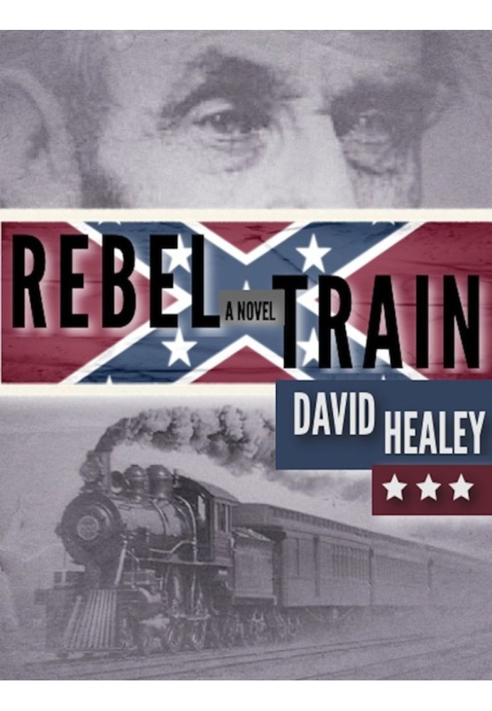 Rebel Train: A Civil War Novel