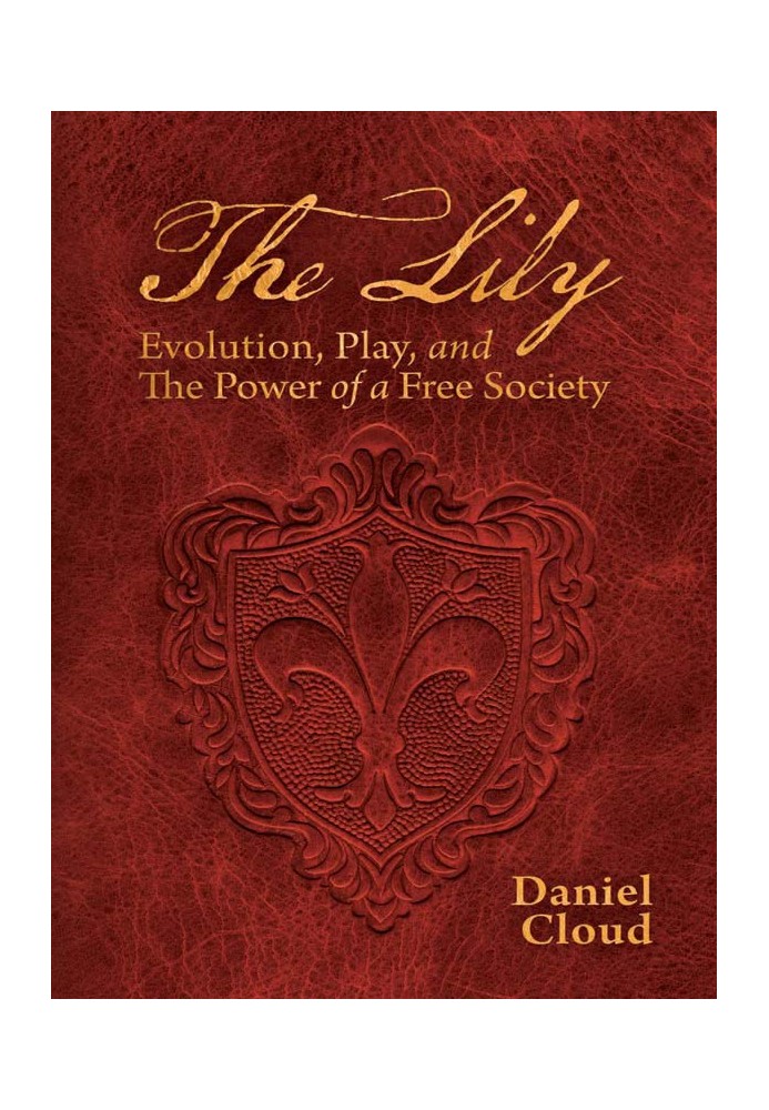 The Lily. Evolution, Play, and the Power of a Free Society