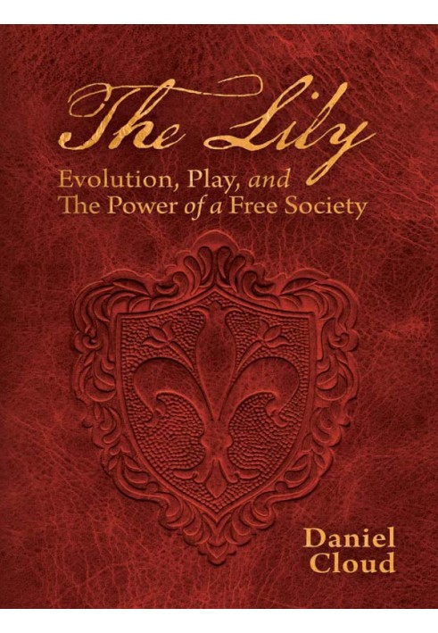 The Lily. Evolution, Play, and the Power of a Free Society