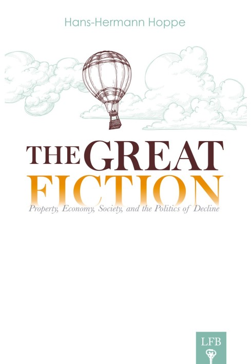 The Great Fiction. Property, Economy, Society, and the Politics of Decline