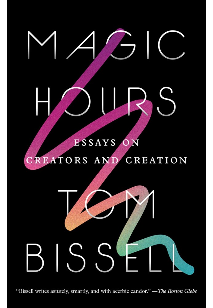 Magic Hours: Essays on Creators and Creation