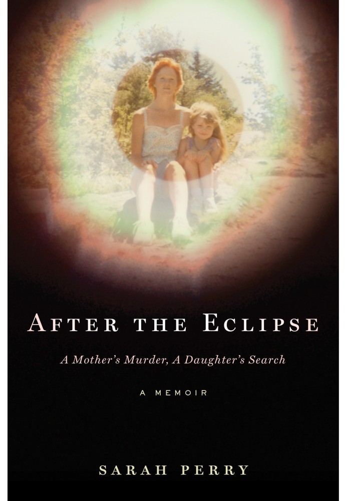 After the Eclipse: A Mother's Murder, a Daughter's Search