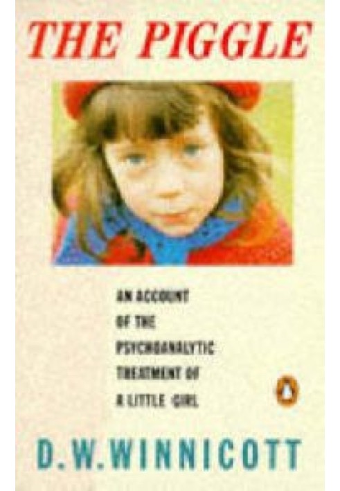 Piggle: Report on the Psychoanalytic Treatment of a Little Girl