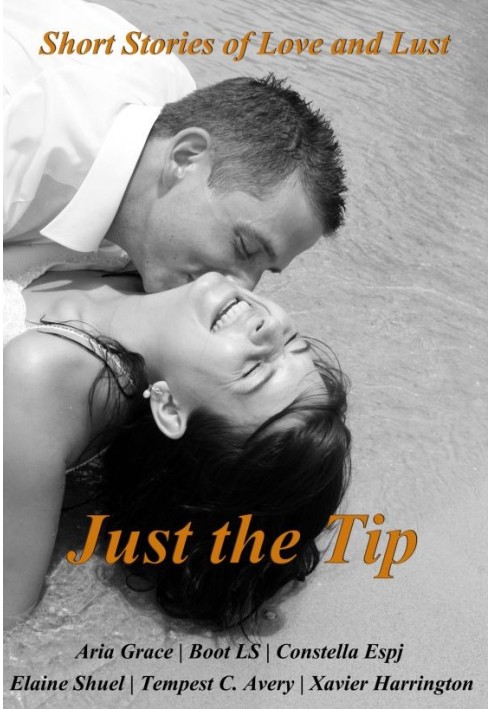 Just the Tip: Short stories of love and lust