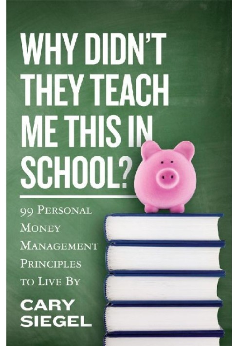 Why wasn't I taught this at school? 99 Personal Money Management Principles You Should Live By