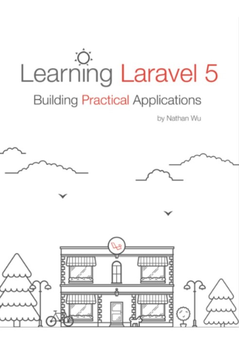 Изучение Laravel 5 Создание практических приложений