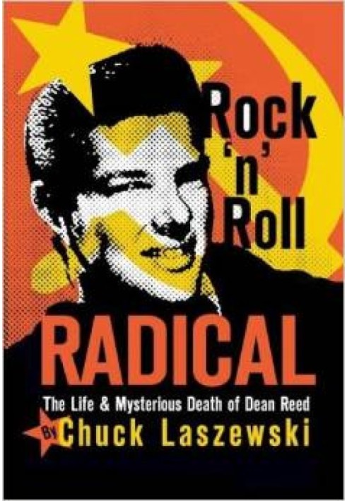 Rock 'n' Roll Radical: The Life and Mysterious Death of Dean Reed