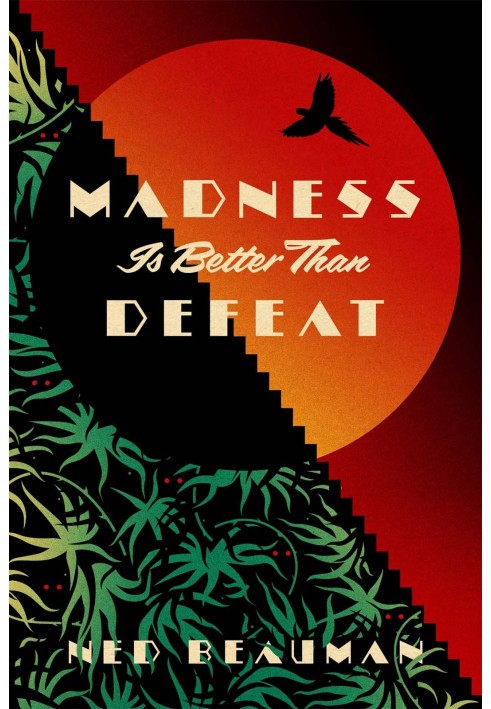 Madness Is Better Than Defeat