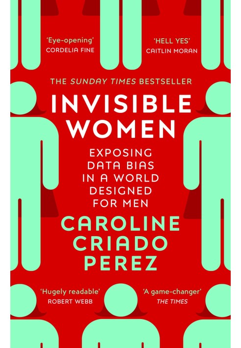 Invisible Women: Exposing Data Bias in a World Designed for Men