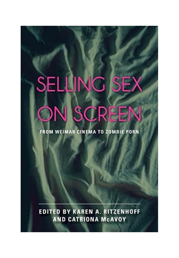 Selling Sex on Screen: From Weimar Cinema to Zombie Porn