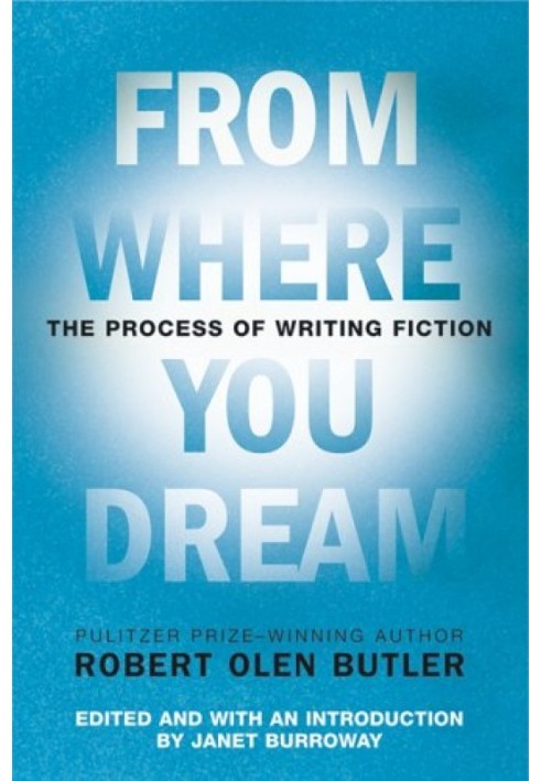 From Where You Dream: The Process of Writing Fiction