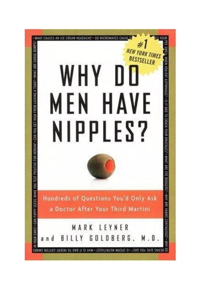 Why Do Men Have Nipples? Hundreds of Questions You'd Only Ask a Doctor After Your Third Martini