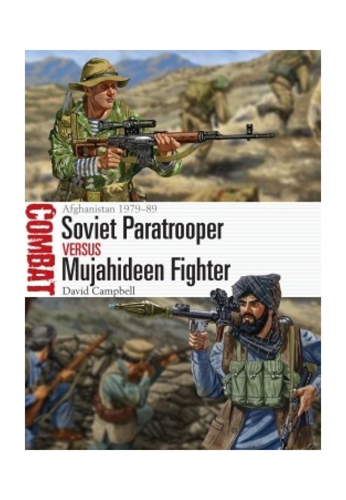 Soviet Paratrooper versus Mujahideen Fighter: Afghanistan 1979-89