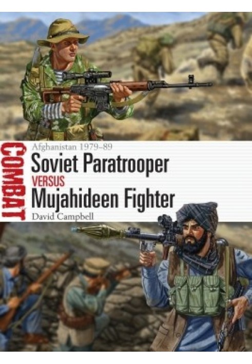 Soviet Paratrooper versus Mujahideen Fighter: Afghanistan 1979-89