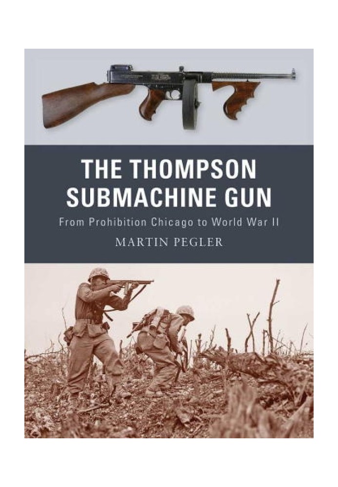 The Thompson Submachine Gun: From Prohibition Chicago to World War II