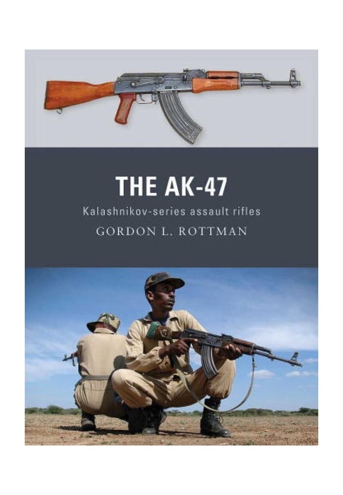 The AK-47: Kalashnikov-Series Assault Rifles