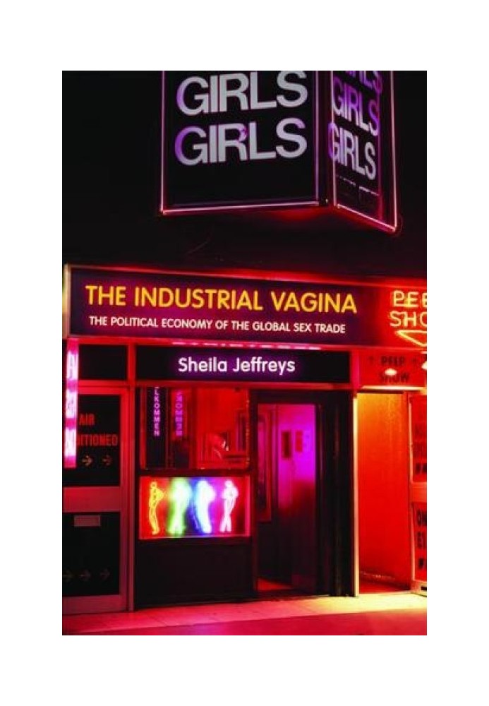 The Industrial Vagina: The Political Economy of the Global Sex Trade