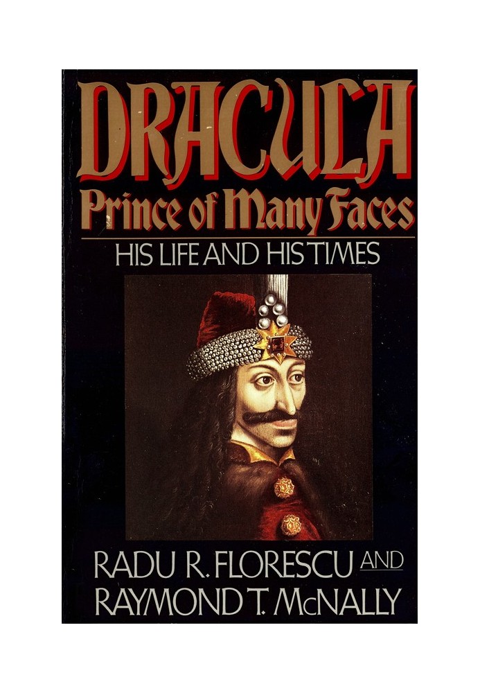 Dracula: Prince of Many Faces (His Life and His Times)