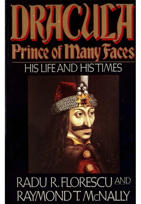 Dracula: Prince of Many Faces (His Life and His Times)