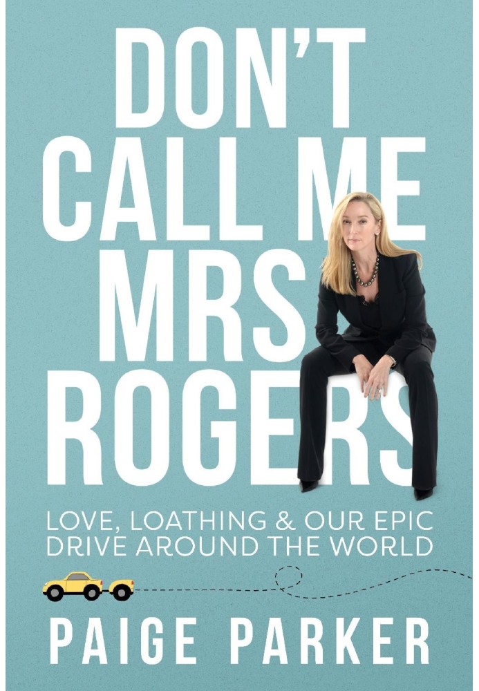 Don’t Call Me Mrs Rogers: Love Loathing and Our Epic Drive Around the World