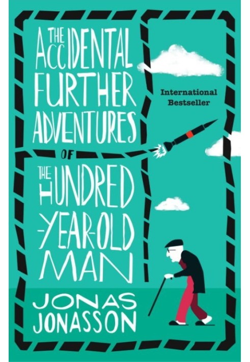 The Accidental Further Adventures of the Hundred-Year-Old Man