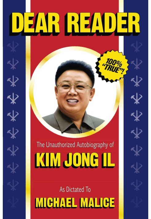 Dear reader. The Unauthorized Autobiography of Kim Jong Il