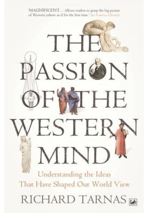 The Passion of the Western Mind: Understanding the Ideas that Have Shaped Our World View