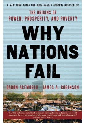Why nations fail: the origins of power, prosperity, and poverty