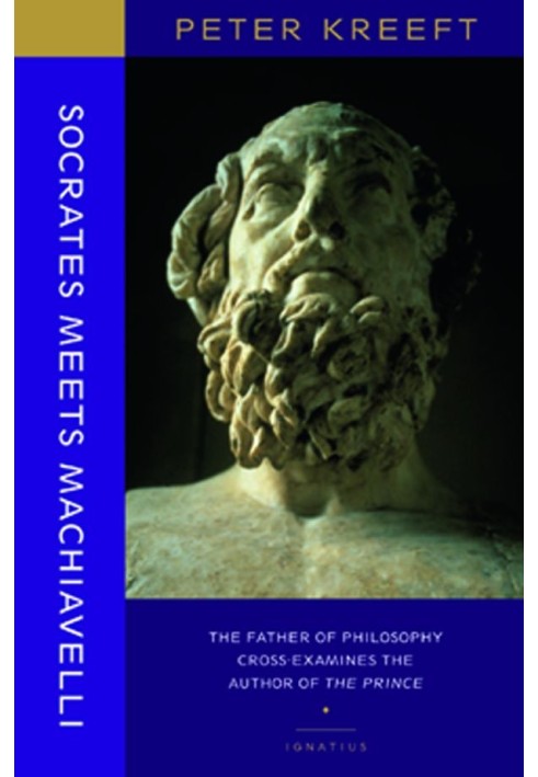 Socrates Meets Machiavelli: The Father of Philosophy Cross-Examines the Author of the Prince