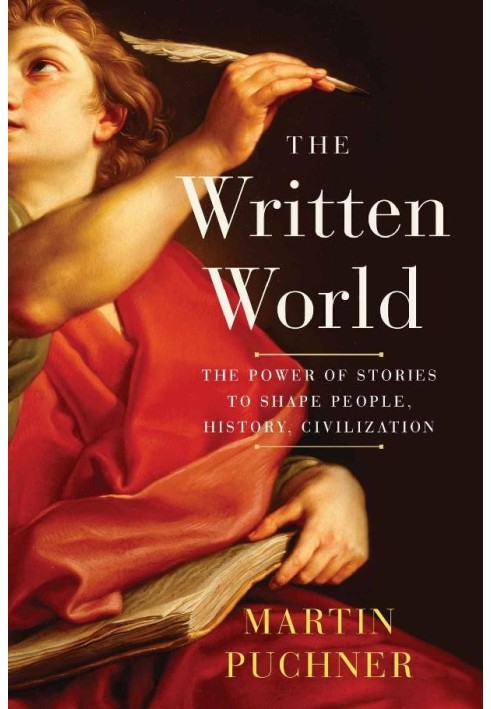 The Written World: The Power of Stories to Shape People, History, Civilization