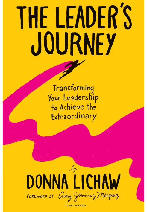 The Leader's Journey: Transforming Your Leadership to Achieve the Extraordinary