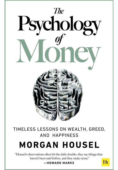 Psychology of money. Lasting Lessons of Wealth, Greed and Happiness